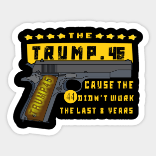 Trump 45 Because The 44 Didn't Work Election 2020 Sticker